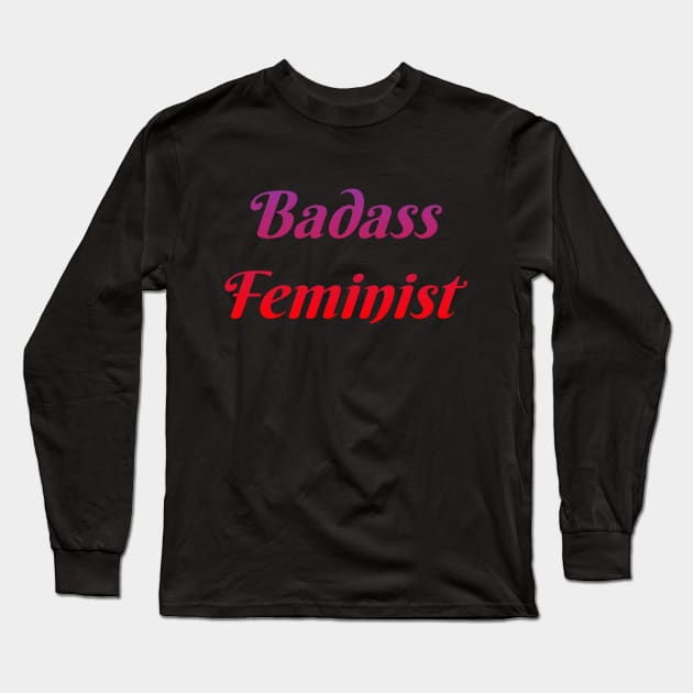 Badass Feminist Long Sleeve T-Shirt by coloringiship